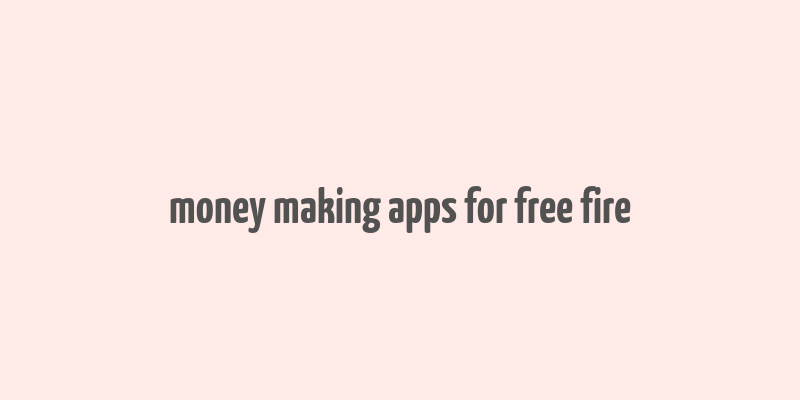 money making apps for free fire