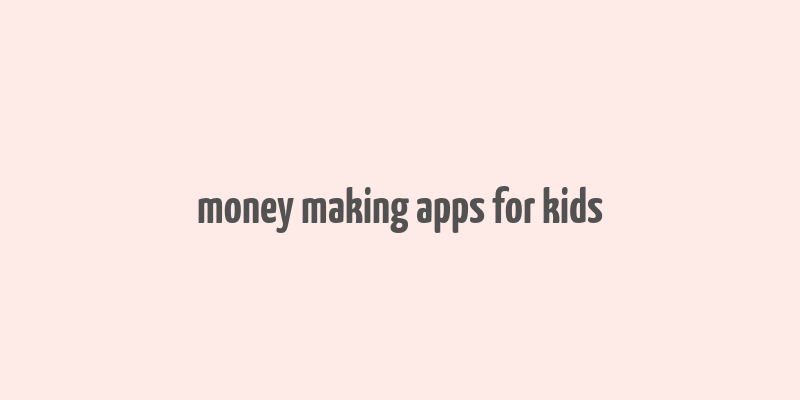 money making apps for kids