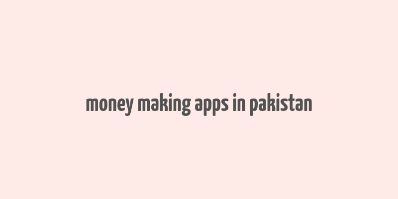 money making apps in pakistan