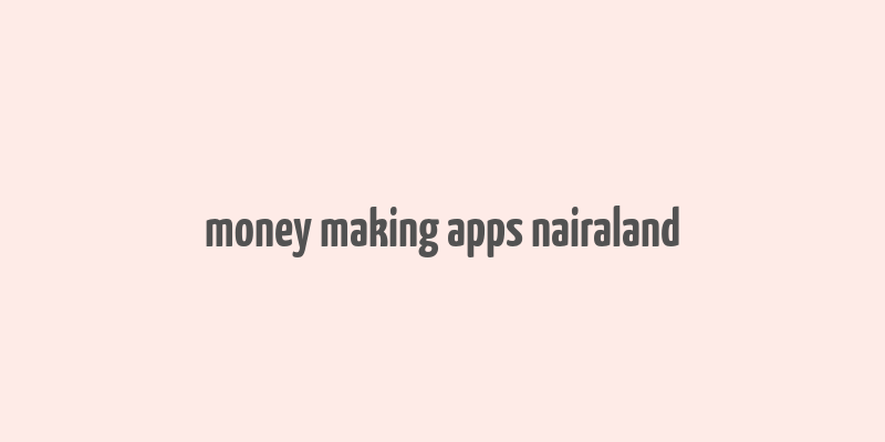 money making apps nairaland