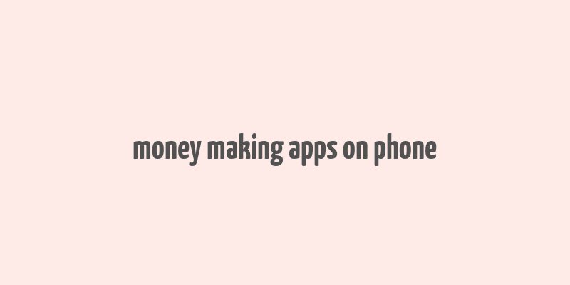 money making apps on phone