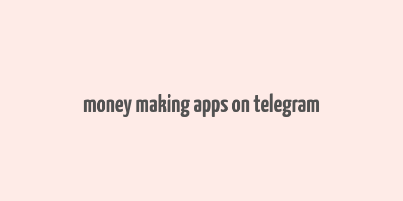 money making apps on telegram