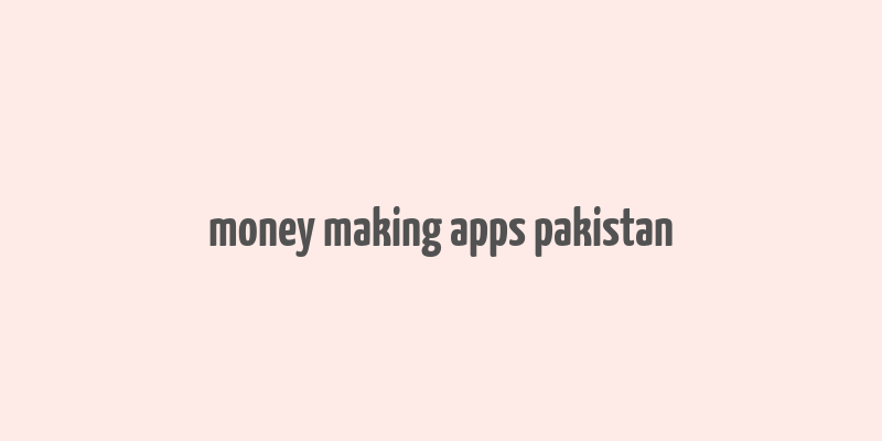 money making apps pakistan