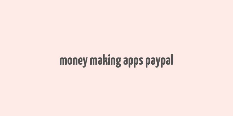 money making apps paypal