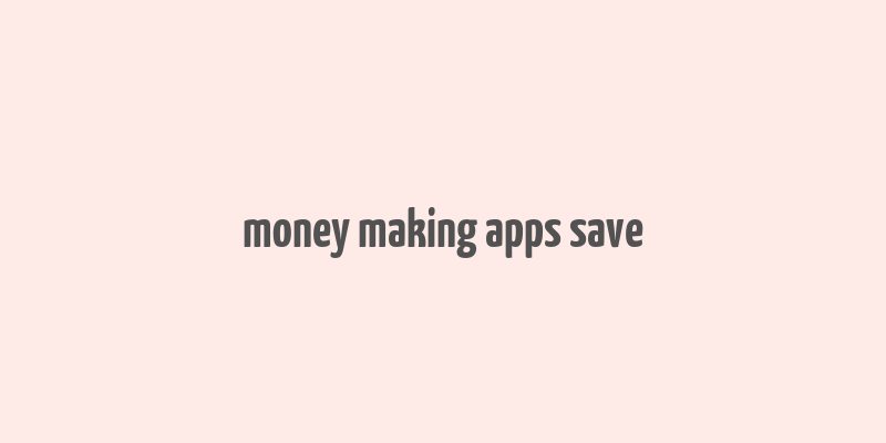 money making apps save