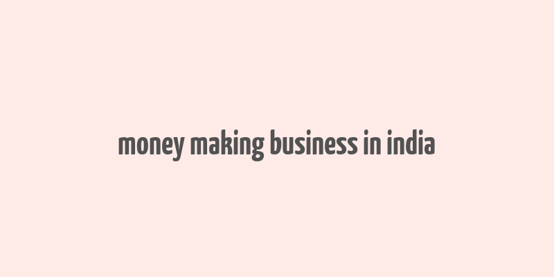 money making business in india