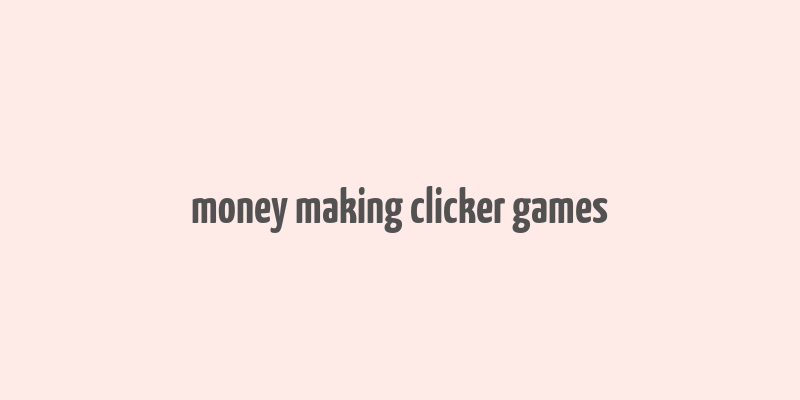 money making clicker games