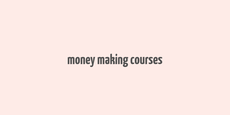 money making courses