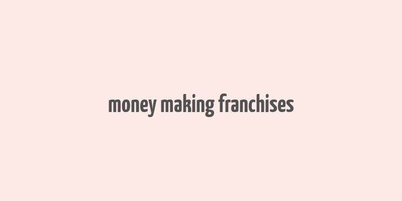 money making franchises