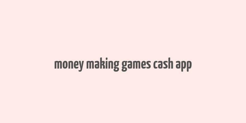 money making games cash app