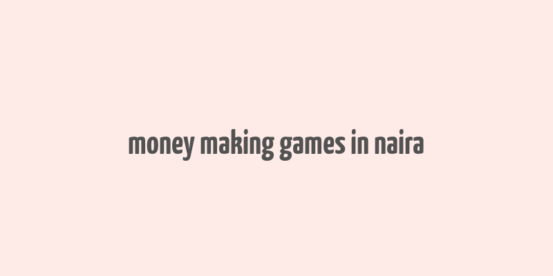 money making games in naira