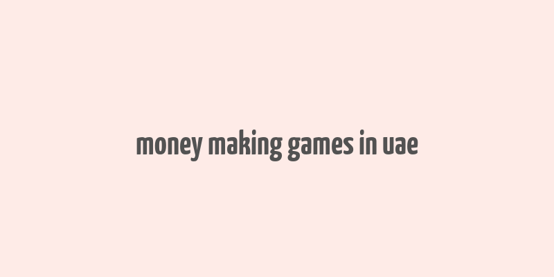 money making games in uae