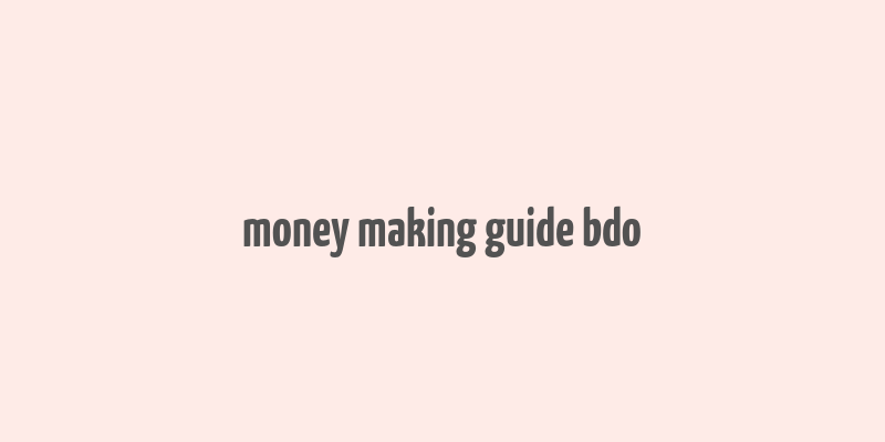 money making guide bdo