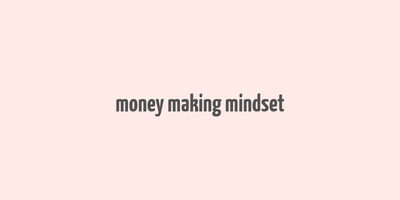 money making mindset