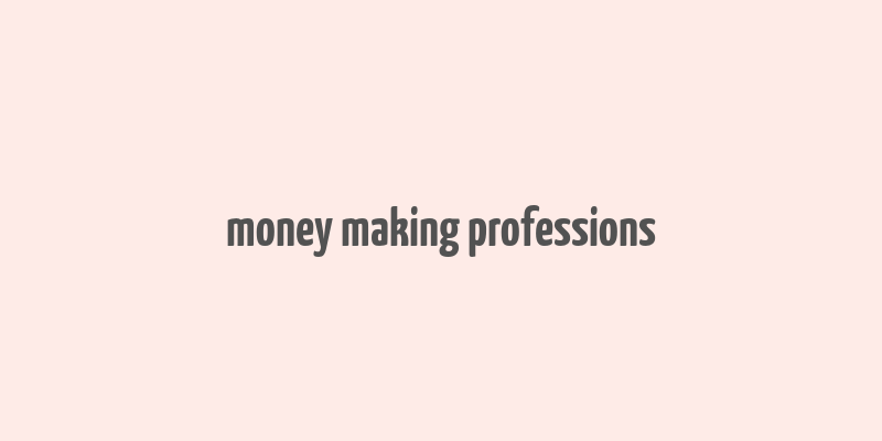 money making professions