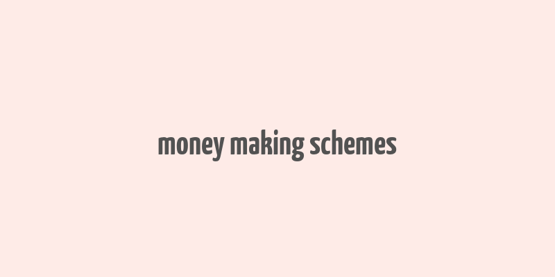 money making schemes