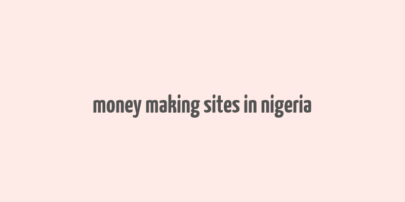 money making sites in nigeria