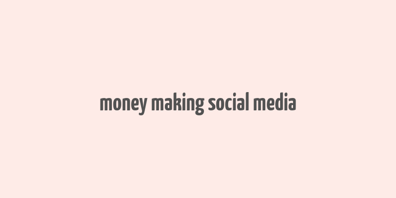 money making social media