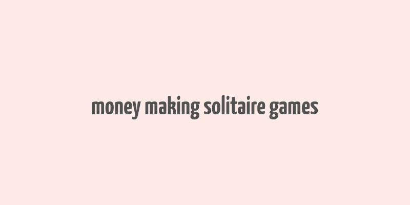 money making solitaire games