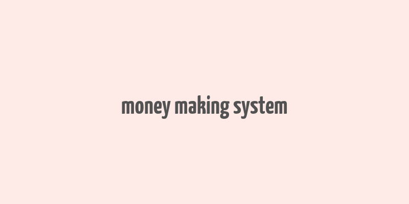 money making system