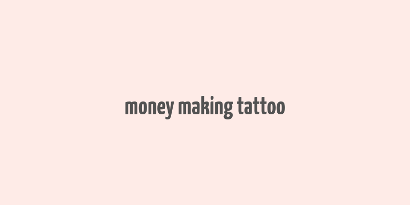 money making tattoo