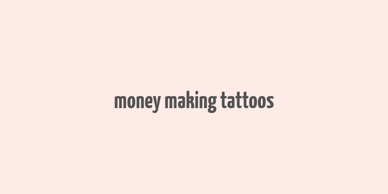 money making tattoos