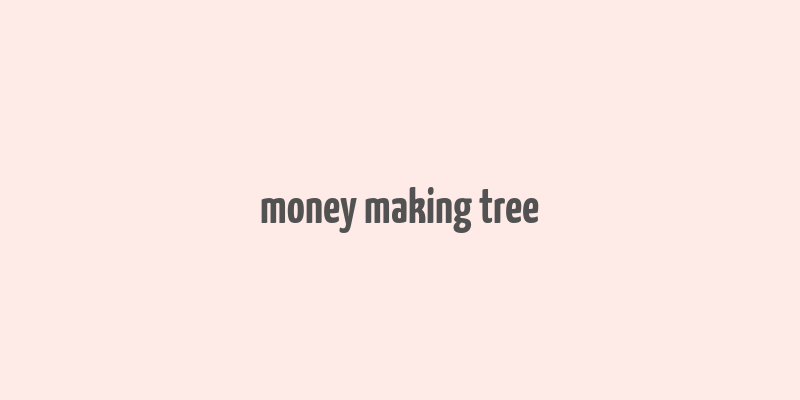 money making tree