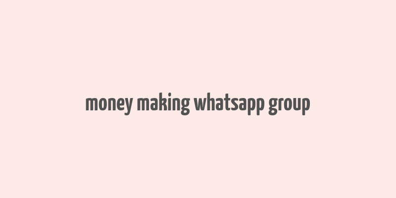 money making whatsapp group