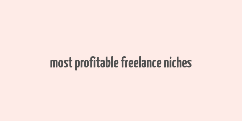 most profitable freelance niches