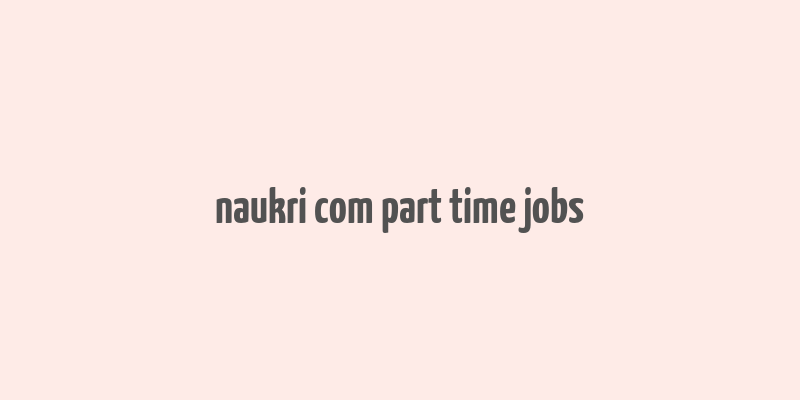 naukri com part time jobs