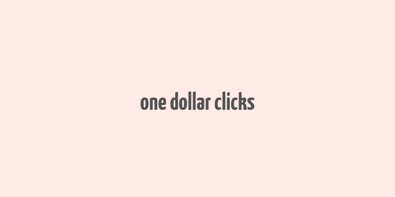 one dollar clicks