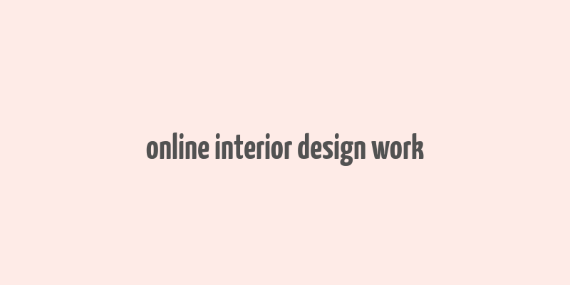 online interior design work