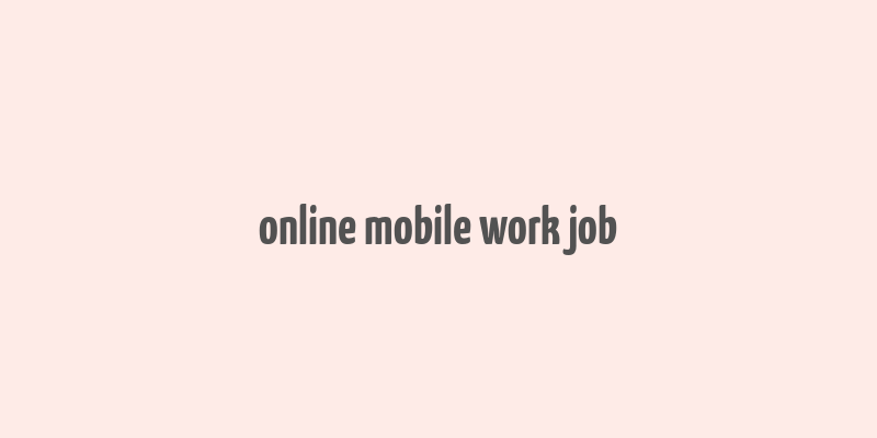 online mobile work job