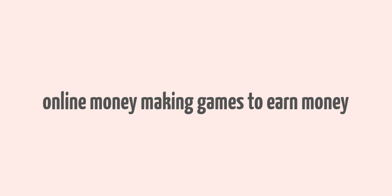 online money making games to earn money