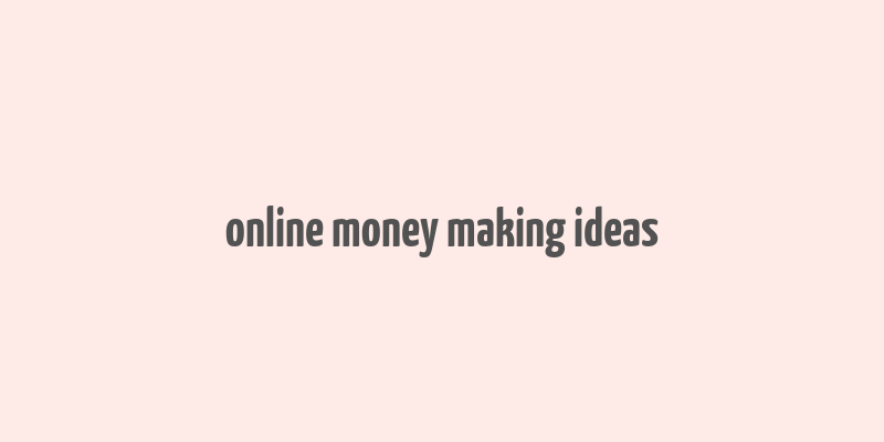 online money making ideas