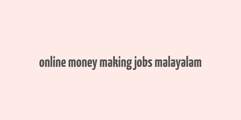 online money making jobs malayalam