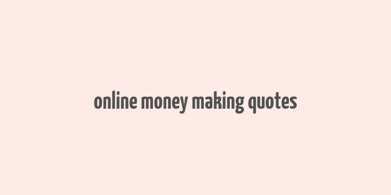 online money making quotes