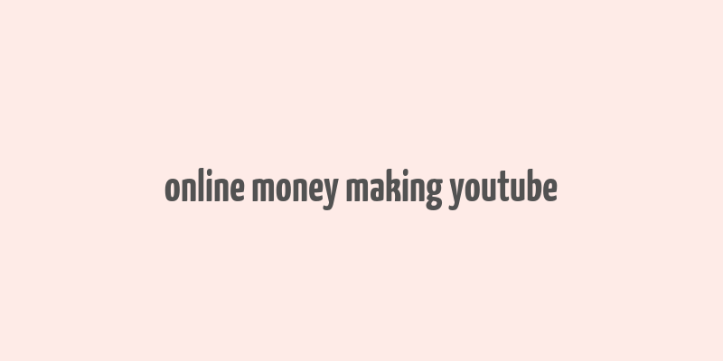 online money making youtube