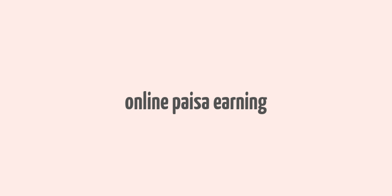 online paisa earning