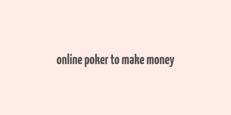 online poker to make money