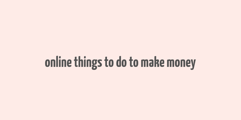 online things to do to make money