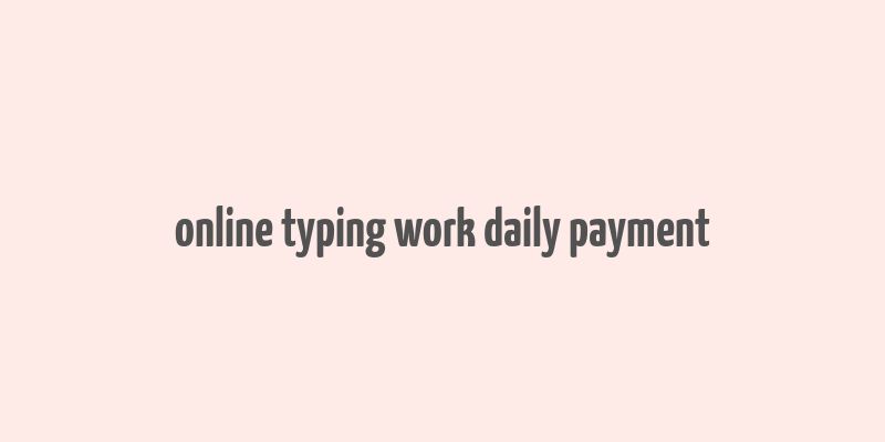 online typing work daily payment