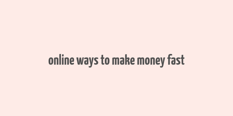 online ways to make money fast