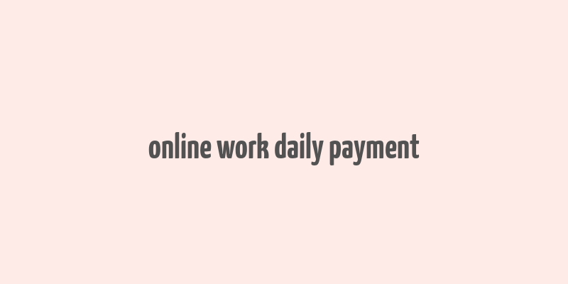 online work daily payment