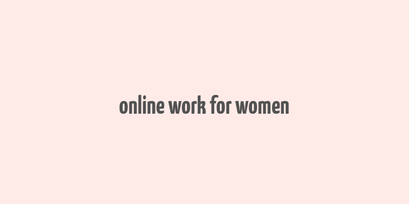 online work for women