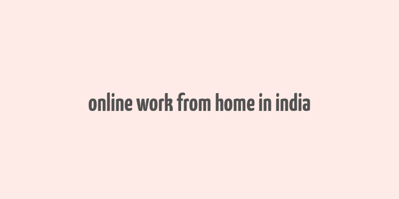 online work from home in india