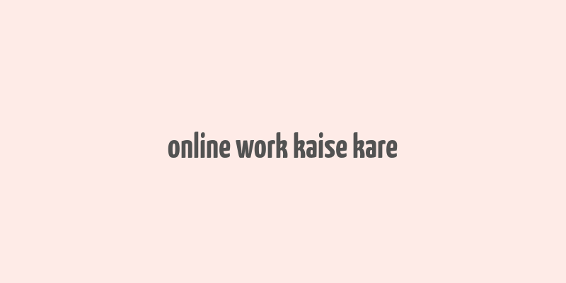 online work kaise kare