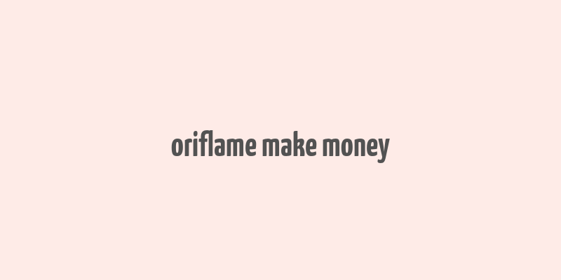 oriflame make money