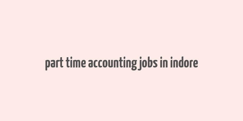 part time accounting jobs in indore