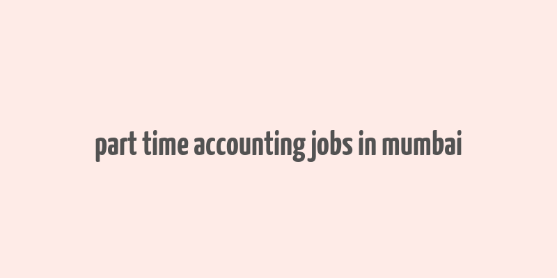 part time accounting jobs in mumbai